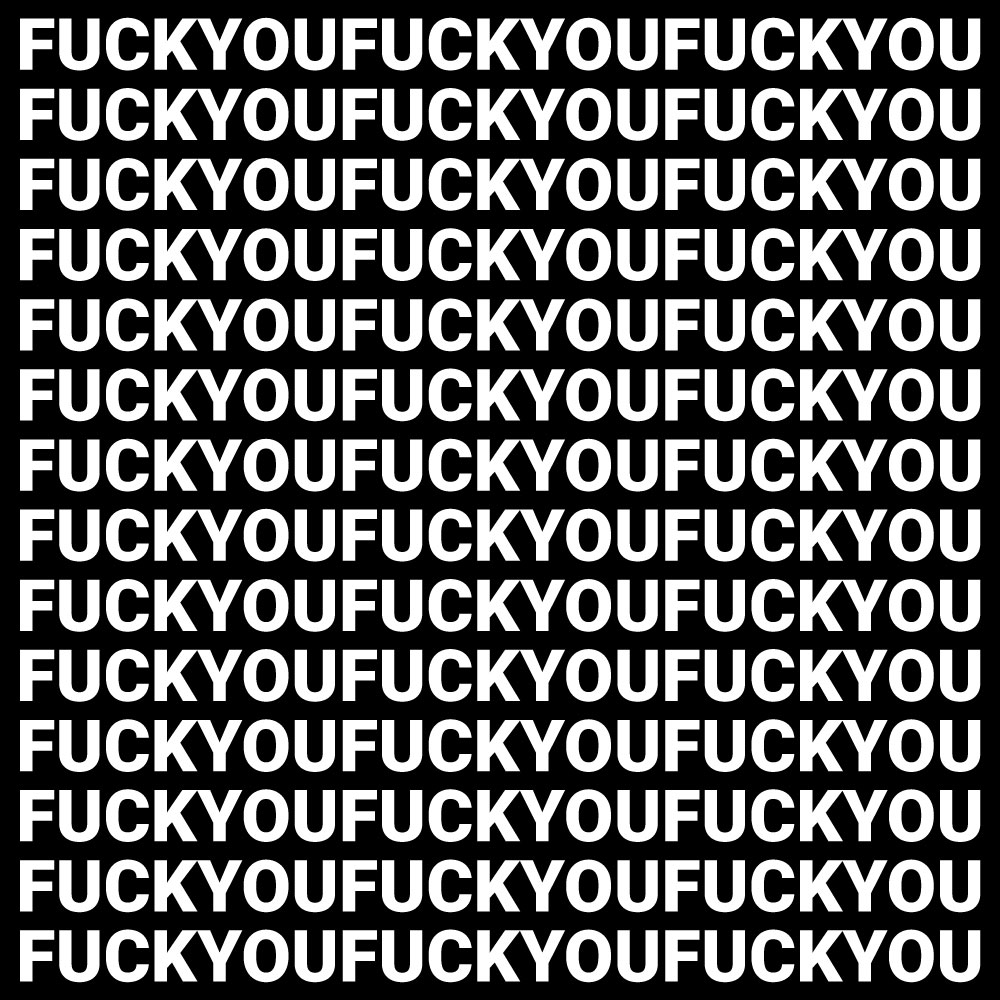 fuckyoufuckyoufuckyou